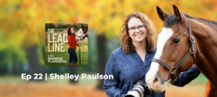 Ep. 22 | How Traumatic Brain Injury Survivor Shelley Paulson Became an Award-Winning Equine Photographer